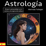 Astrología: Alinear tu personalidad con el cosmos y los signos del zodíaco