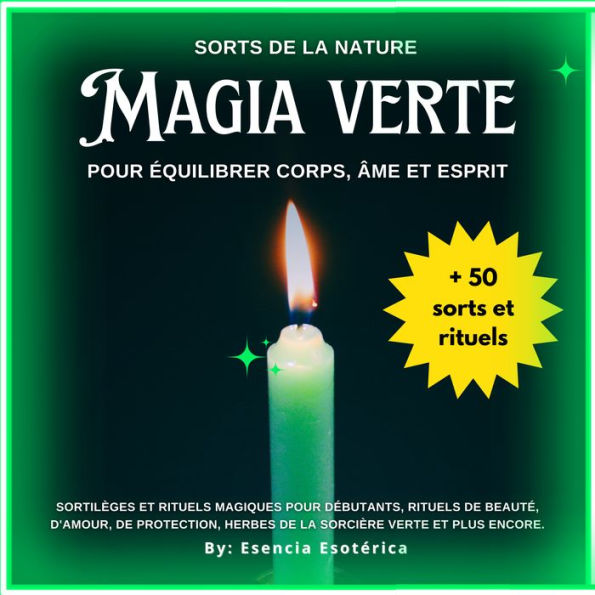 Sorts de la nature: Magie verte pour équilibrer corps, âme et esprit