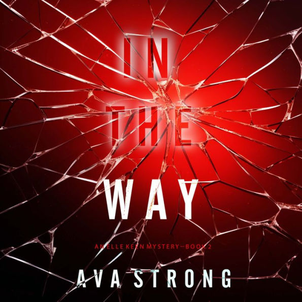 In The Way (An Elle Keen FBI Suspense Thriller-Book 2): Digitally narrated using a synthesized voice