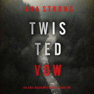 Twisted Vow (An Amy Rush Suspense Thriller-Book 5): Digitally narrated using a synthesized voice