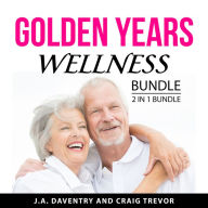 Golden Years Wellness Bundle, 2 in 1 Bundle: Rules for Healthy Aging and Aging Successfully