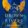 A Song to Drown Rivers: A Novel