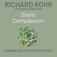 Silent Compassion: Finding God in Contemplation