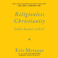 Religionless Christianity: God's Answer to Evil