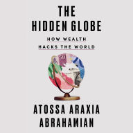 The Hidden Globe: How Wealth Hacks the World