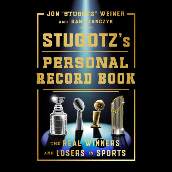 Stugotz's Personal Record Book: The Real Winners and Losers in Sports