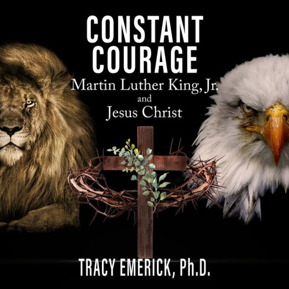 Constant Courage: Martin Luther King, Jr. and Jesus Christ