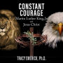 Constant Courage: Martin Luther King, Jr. and Jesus Christ