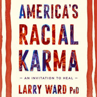 America's Racial Karma: An Invitation to Heal