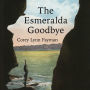 The Esmeralda Goodbye