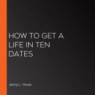 How to Get a Life in Ten Dates