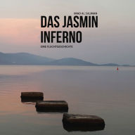 Das Jasmin-Inferno: Eine Fluchtgeschichte