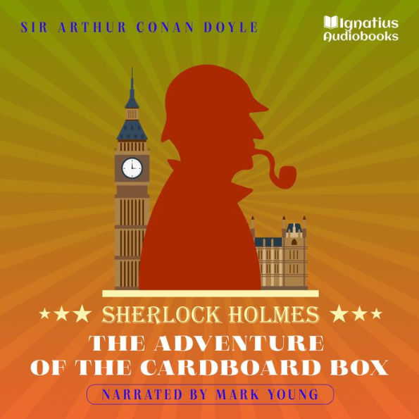 The Adventure of the Cardboard Box: Sherlock Holmes