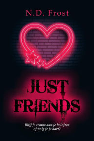Just friends: Blijf je trouw aan je beloften of volg je je hart?