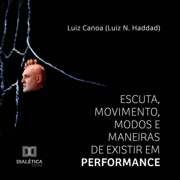 Escuta, Movimento, Modos e Maneiras de Existir em Performance (Abridged)