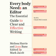 Everybody Needs an Editor: The Essential Guide to Clear and Effective Writing