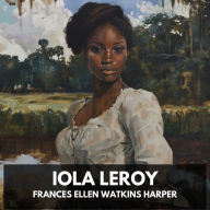 Iola Leroy (Unabridged)