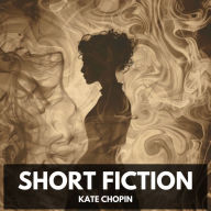 Short Fiction (Unabridged)