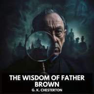 Wisdom of Father Brown, The (Unabridged)