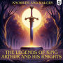 The Legends of King Arthur and his Knights