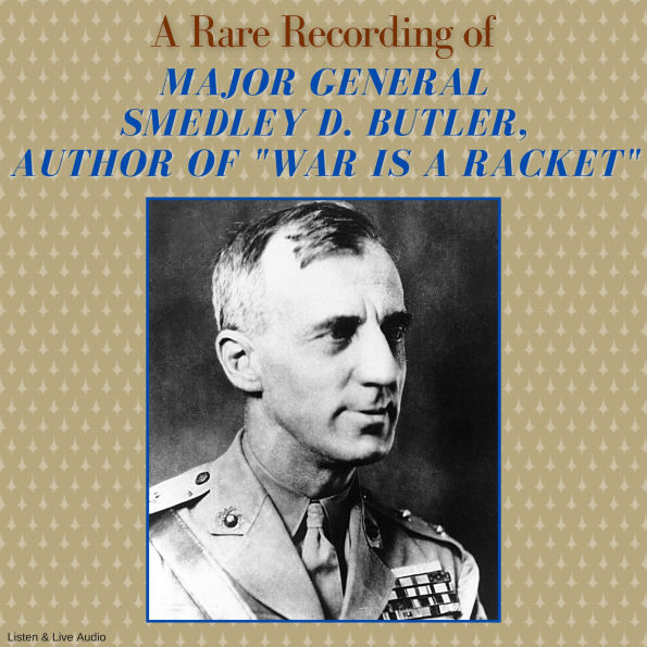 A Rare Recording of Major General Smedley D. Butleruthor of 