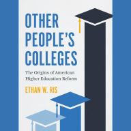 Other People's Colleges: The Origins of American Higher Education Reform