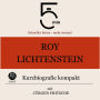 Roy Lichtenstein: Kurzbiografie kompakt: 5 Minuten: Schneller hören - mehr wissen!