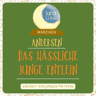 Das hässliche junge Entlein: Ein Märchen von Hans Christian Andersen