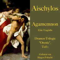 Aischylos: Agamemnon. Eine Tragödie: Dramen-Trilogie 
