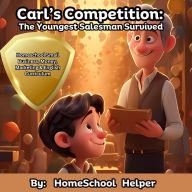 Carl's Competition: The Youngest Salesman Survived: Homeschool Readers Inspirational Stories: Learn Small Business, Money, Marketing & English Curriculum, Simple Lessons Academic Success