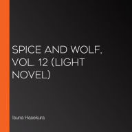 Spice and Wolf, Vol. 12 (light novel)