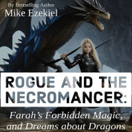 Rogue and the Necromancer: Farah's Forbidden Magic, and Dreams about Dragons