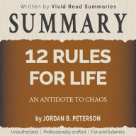 SUMMARY: 12 Rules for Life - An Antidote to Chaos by Jordan B. Peterson