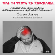 Mal di Testa ed Emicrania: I risultati dello stress moderno, dell`inquinamento e degli additivi alimentari?