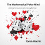 The Mathematical Poker Mind: Unlocking the Equations Behind Successful Poker