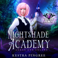 Nightshade Academy Episode 3: Auras and Colors