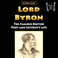 Lord Byron: The Famous British Poet and Satirist's Life