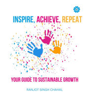 Inspire, Achieve, Repeat: Your Guide to Sustainable Growth