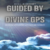 Guided by Divine GPS: Navigating Life's Journey with Faith and Flexibility