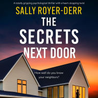 The Secrets Next Door: A totally gripping psychological thriller with a heart-stopping twist