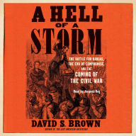 A Hell of a Storm: The Battle for Kansas, the End of Compromise, and the Coming of the Civil War