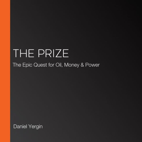 The Prize: The Epic Quest for Oil, Money & Power