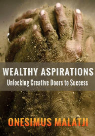 Wealthy Aspirations: Unlocking Creative Doors to Success