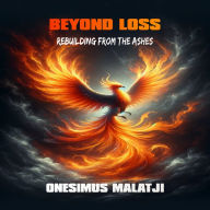 Beyond Loss: Rebuilding From The Ashes