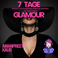 7 Tage Glamour: Meistern von Einzigartigen Make-up-Techniken für Jeden Anlass