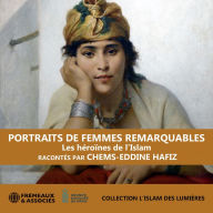 Portraits de femmes remarquables - Les héroïnes de l'Islam