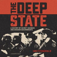 The Deep State: A History of Secret Agendas and Shadow Governments