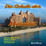 Die Schule der Medialita¿t: Geführte Meditation nach Meister Konfuzius gesprochen von Ute Kretzschmar