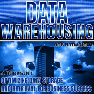 Data Warehousing: Optimizing Data Storage And Retrieval For Business Success