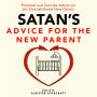 Satan's Advice for the New Parent: Practical and Concise Advice for the Overwhelmed New Parent